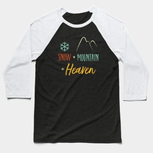 Snow + Mountain = Heaven Baseball T-Shirt